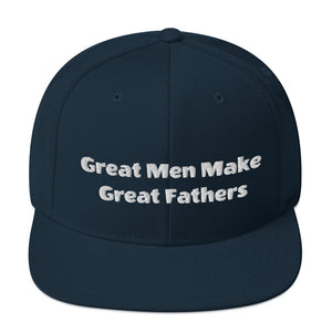 "Great Men Make Great Fathers/White Print" - Snapback Hat