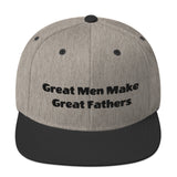 "Great Men Make Great Fathers/Black Print" - Snapback Hat