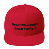 "Great Men Make Great Fathers/Black Print" - Snapback Hat