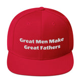 "Great Men Make Great Fathers/White Print" - Snapback Hat