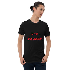 "Haters...Hate Yourself" - Short-Sleeve Unisex T-Shirt