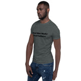 "Great Men Make Great Fathers/Black Print"- Short-Sleeve Unisex T-Shirt